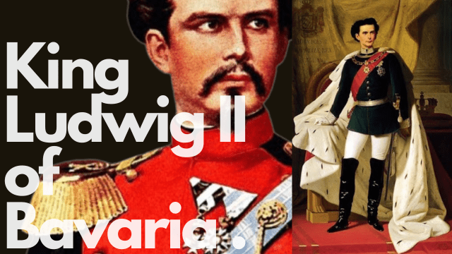 King Ludwig II of Bavaria - The Fairytale King